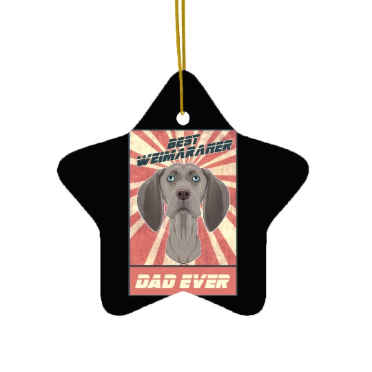 Best Weimaraner Dad Ever I Weimaraner Lover Ceramic Ornaments