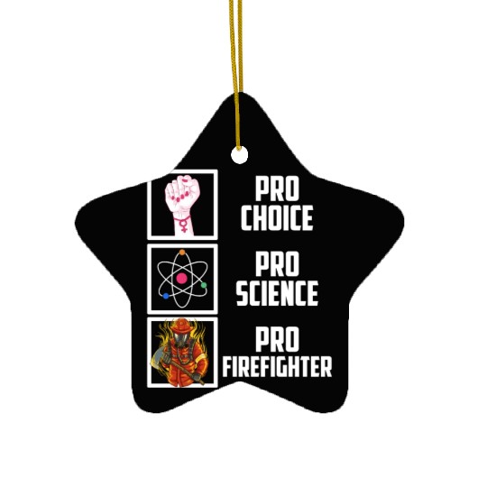 Pro Choice Pro Science Pro Firefighter Liberal Dem Ceramic Ornaments