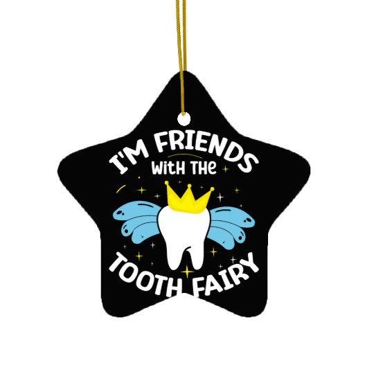 I'm Friends With The Tooth Fairy Dental Ceramic Ornaments