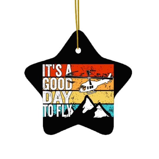 Aviator It's a good day to fly Helicopter Pilot Ceramic Ornaments