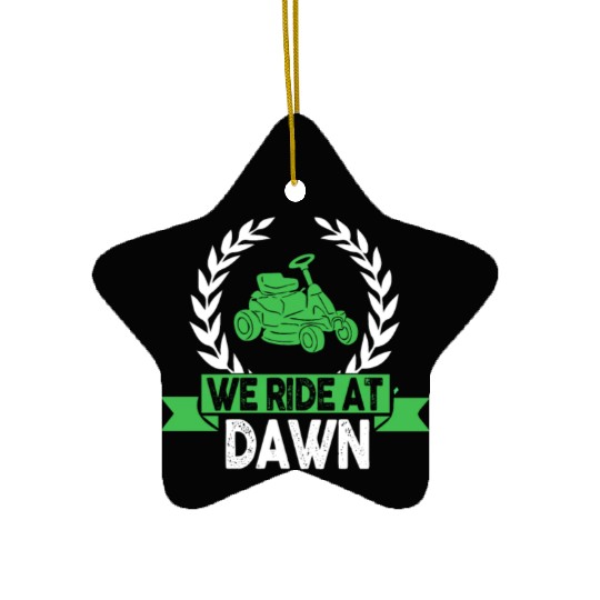 We Ride At Dawn Dad Lawn Mower Make Laugh Day Yard Ceramic Ornaments