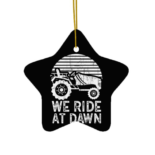 We Ride At Dawn Dad Lawn Mower Make Laugh Day Yard Ceramic Ornaments