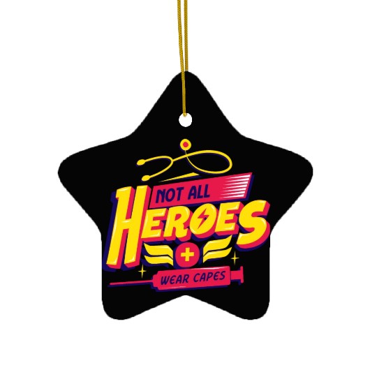 Not All Heroes Wear Capes Ceramic Ornaments
