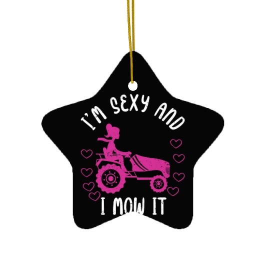 I'm Sexy and I Mow It Lawn Mowing Gardening Lover Ceramic Ornaments