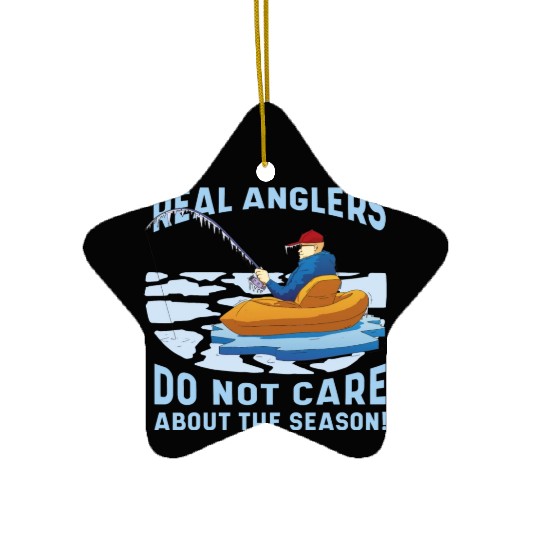 Real fishermen do not care about the season Real f Ceramic Ornaments