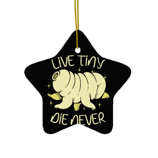 Live Tiny Die Never Science Lover Tardigrade Ceramic Ornaments
