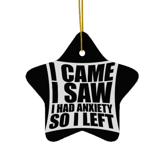 I had anxiety saying Ceramic Ornaments