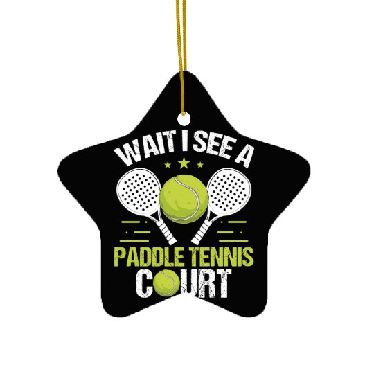 Paddle Tennis Player Wait I see a Paddle Court Ceramic Ornaments