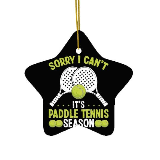 Paddle Tennis Player Sorry I cant its Season Ceramic Ornaments