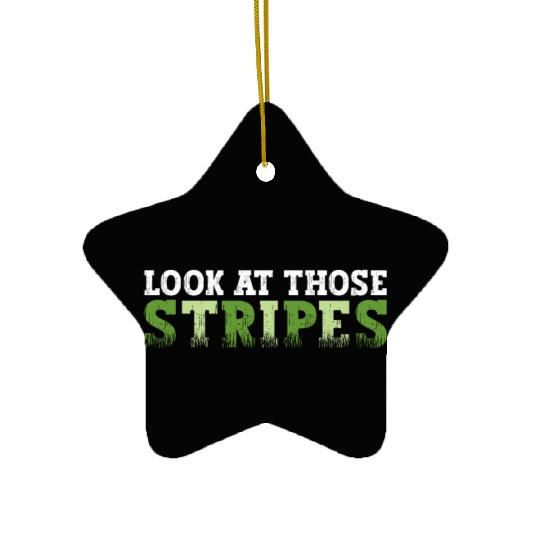 Look At Those Stripes - Lawn Mowing Funny Dad Lawn Ceramic Ornaments