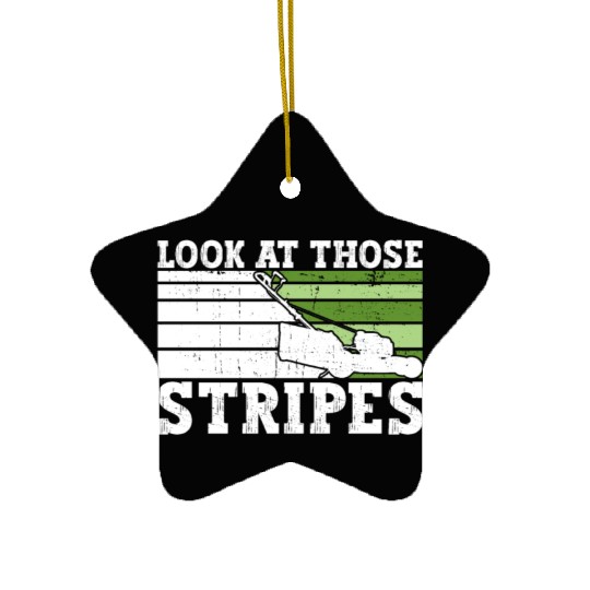 Look At Those Stripes - Lawn Mowing Funny Dad Lawn Ceramic Ornaments