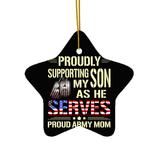 Supporting My Son As He Serves Military Proud Army Ceramic Ornaments