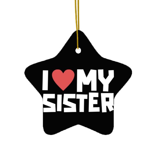 I Love My Sister Funny Siblings Day Gifts Cute Red Ceramic Ornaments
