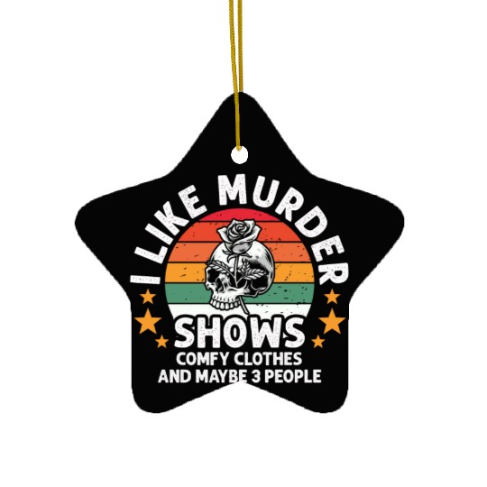 I Like Murder Shows Comfy Clothes And 3 People Ceramic Ornaments