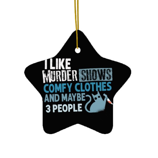I Like Murder Shows Comfy Clothes And 3 People Ceramic Ornaments