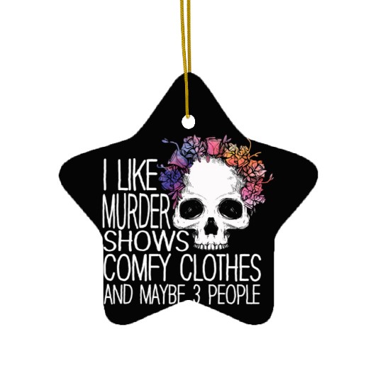 I Like Murder Shows Comfy Clothes And 3 People Ceramic Ornaments