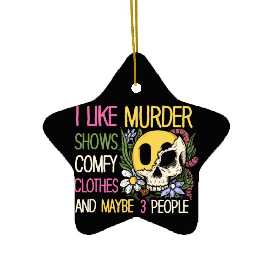 I Like Murder Shows Comfy Clothes And 3 People Ceramic Ornaments
