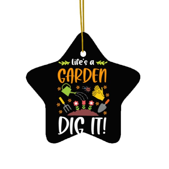 Life's A Garden Dig It Funny Gardening Pun Ceramic Ornaments