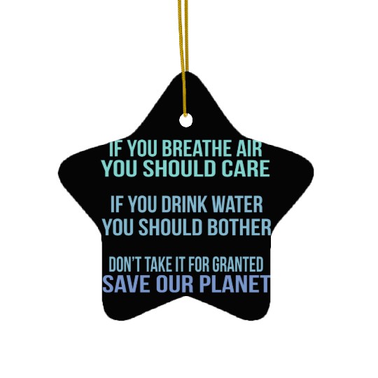 Don'T Take It For Granted Save Our Planet Ceramic Ornaments