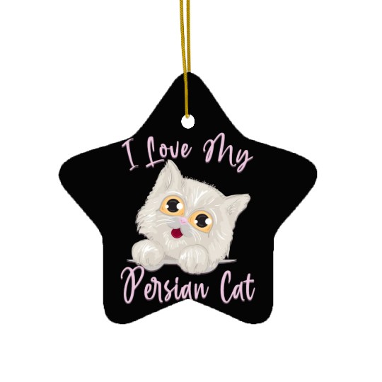 Persian Cat I Love My Persian Cat Ceramic Ornaments