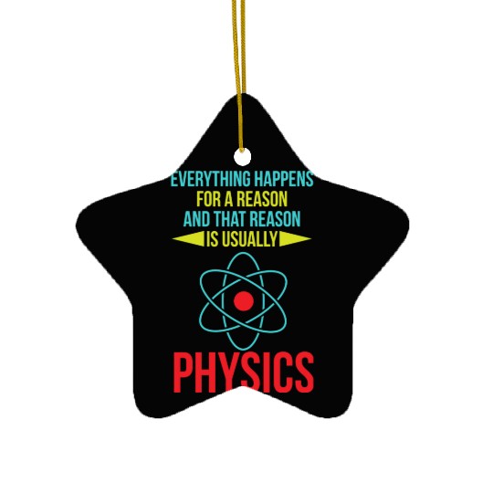 Everything Happens For A Reason Funny Physics Scie Ceramic Ornaments