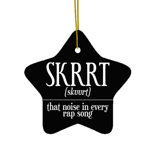 Skrrt That Noise In Every Rap Song Ceramic Ornaments