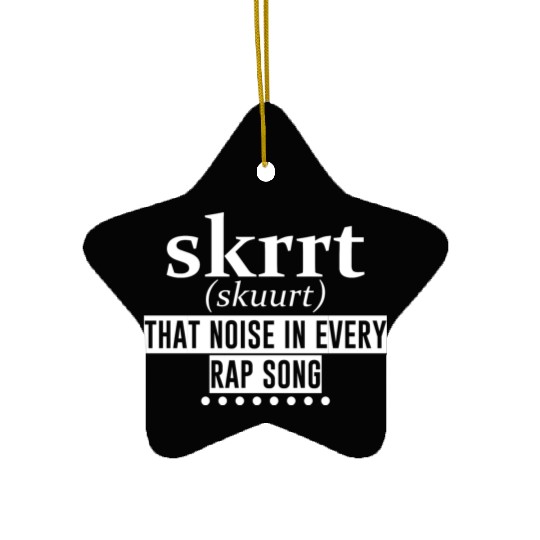 Skrrt That Noise In Every Rap Song 4 Ceramic Ornaments