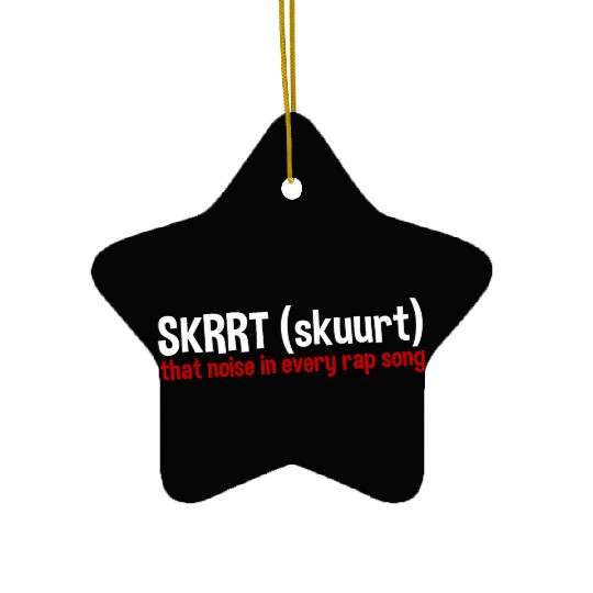 Skrrt That Noise In Every Rap Song 2 Ceramic Ornaments