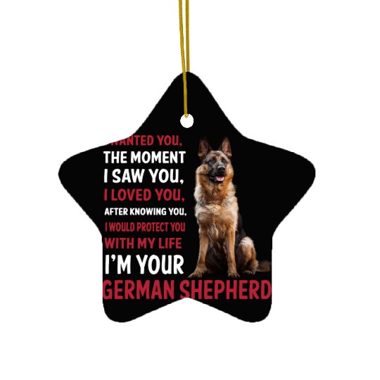 Im your German Shepherd Ceramic Ornaments