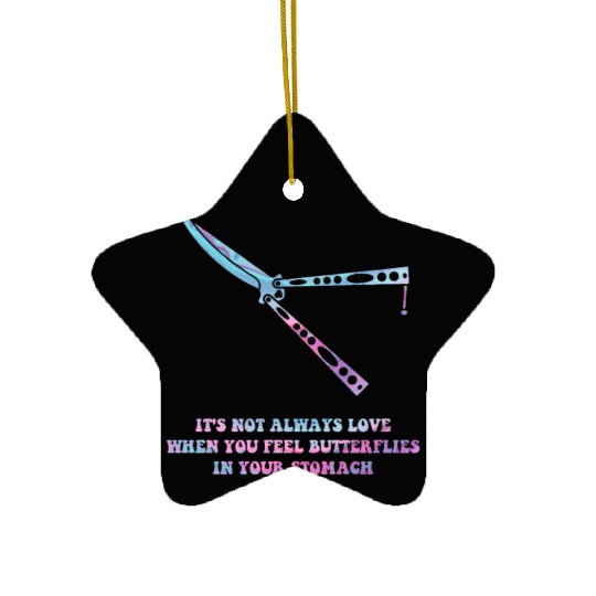 It's Not Always Love When You Feel Butterflies Ceramic Ornaments