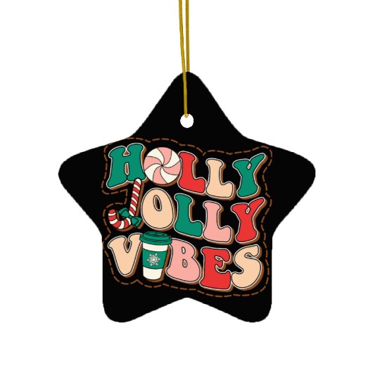 holly jolly vibes Ceramic Ornaments