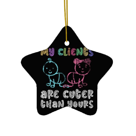 My Clients Are Cuter Than Yours - Newborn Ceramic Ornaments
