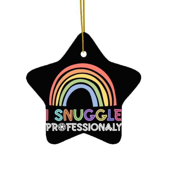 I Snuggle Professionaly - Newborn Photographer Ceramic Ornaments
