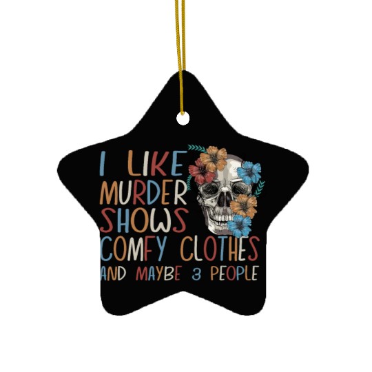 I Like Murder Shows Comfy Clothes And 3 People Ceramic Ornaments