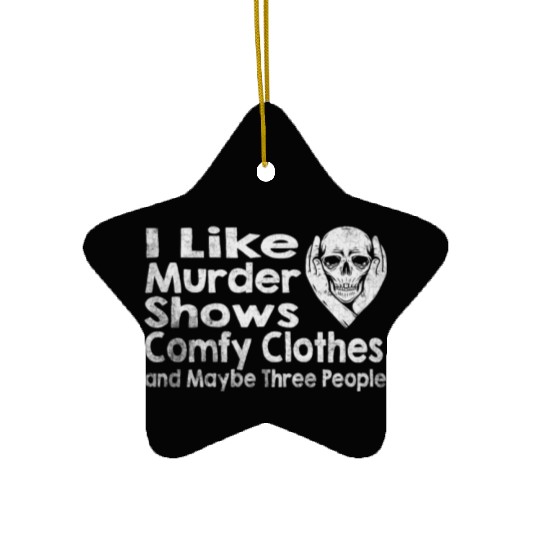 I Like Murder Shows Comfy Clothes And 3 People Ceramic Ornaments