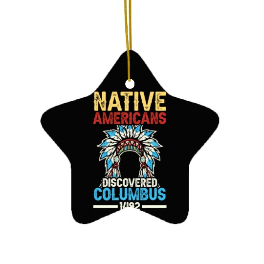 Native American Discovered Columbus 1492 Anti Ceramic Ornaments