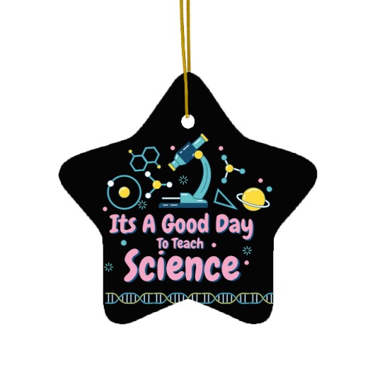 It's A Good Day To Teach Science Ceramic Ornaments