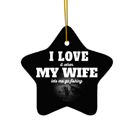 I Love My Wife: Favorite Fishing Graphic Ceramic Ornaments