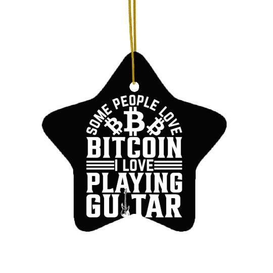 Guitar Player Some People Love Bitcoin I Love Play Ceramic Ornaments