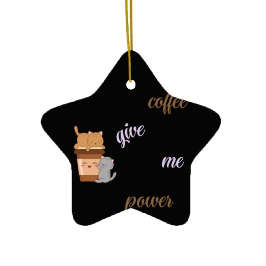 coffee give me power , Saying Quotes Ceramic Ornaments