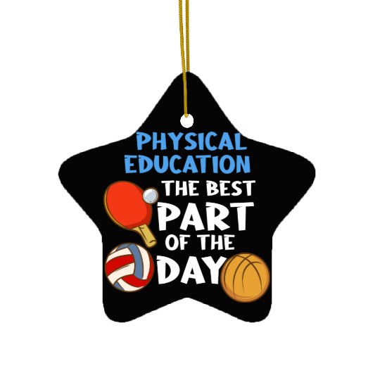 Physical Education The Best Part Of The Day Ceramic Ornaments