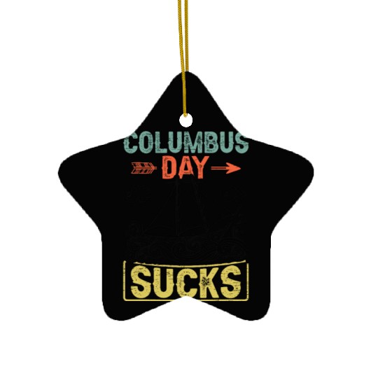 Columbus Day Sucks 1492 Native American Anti Ceramic Ornaments