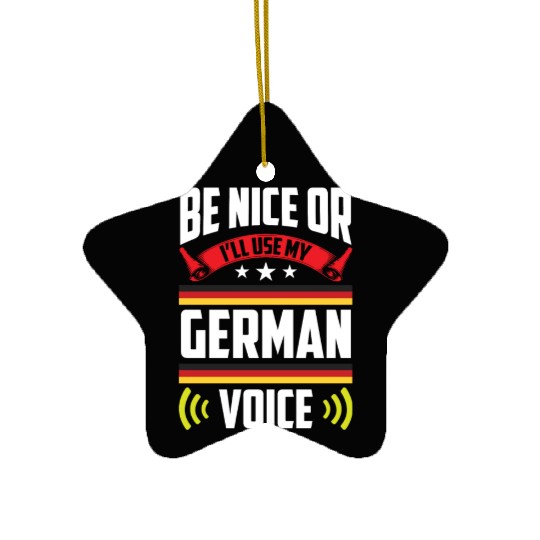 Be Nice Or I'll Use My German Voice Teacher Scream Ceramic Ornaments