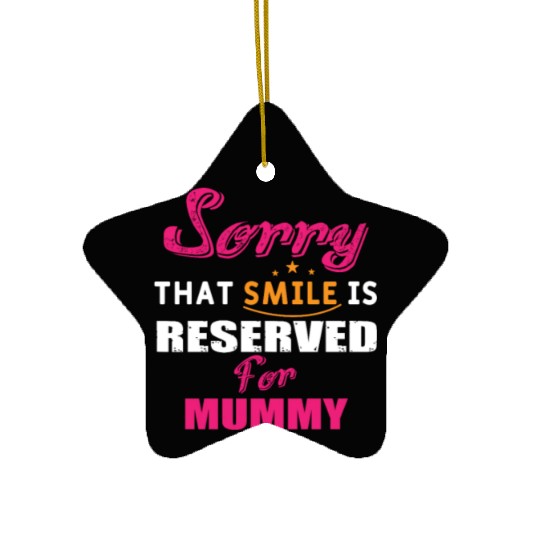 Sorry That Smile Is Reserved For Mummy Ceramic Ornaments