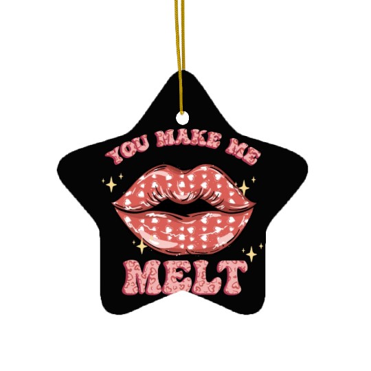 You Make Me Melt -Sublimation Valentine quote Ceramic Ornaments