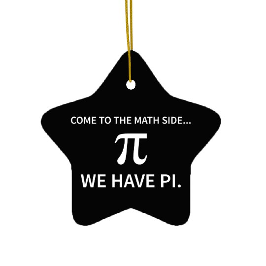 Come to the Math side We have Pi Funny Novelty Ceramic Ornaments