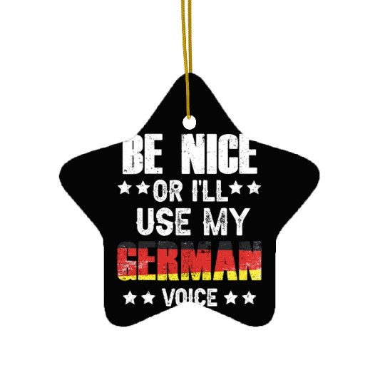 Be Nice Or I'll Use My German Voice Teacher Scream Ceramic Ornaments