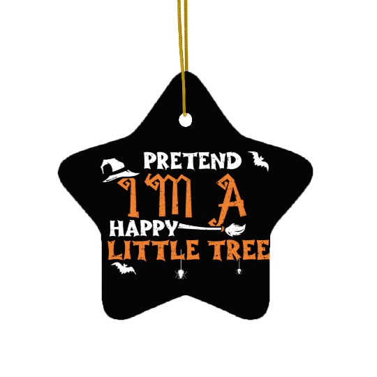 Pretend I'm A Happy Little Tree Ceramic Ornaments
