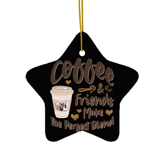Coffee And Friends Make The Perfect Blend Ceramic Ornaments