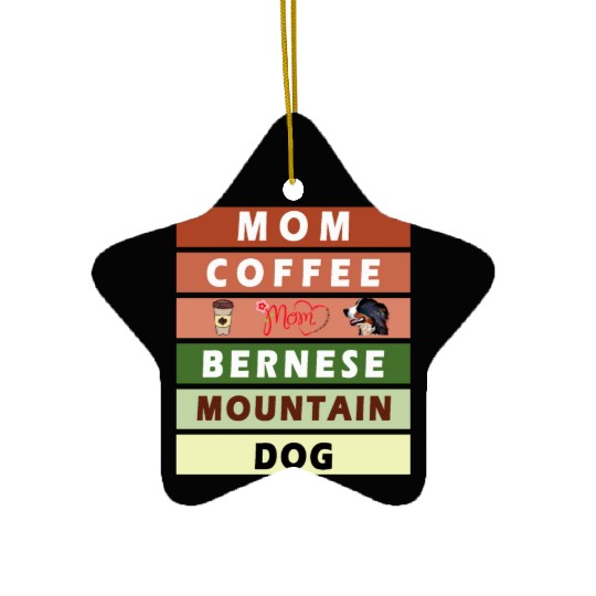 I love mom coffee and my bernese mountain dog Ceramic Ornaments